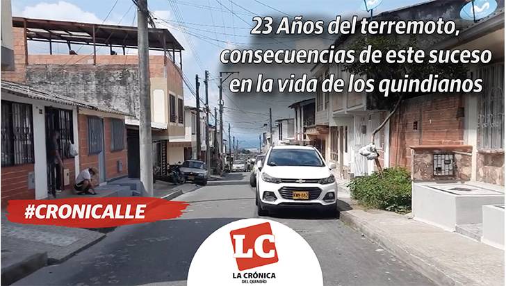 #Cronicalle | 23 Años del terremoto, consecuencias de este suceso en la vida de los quindianos
